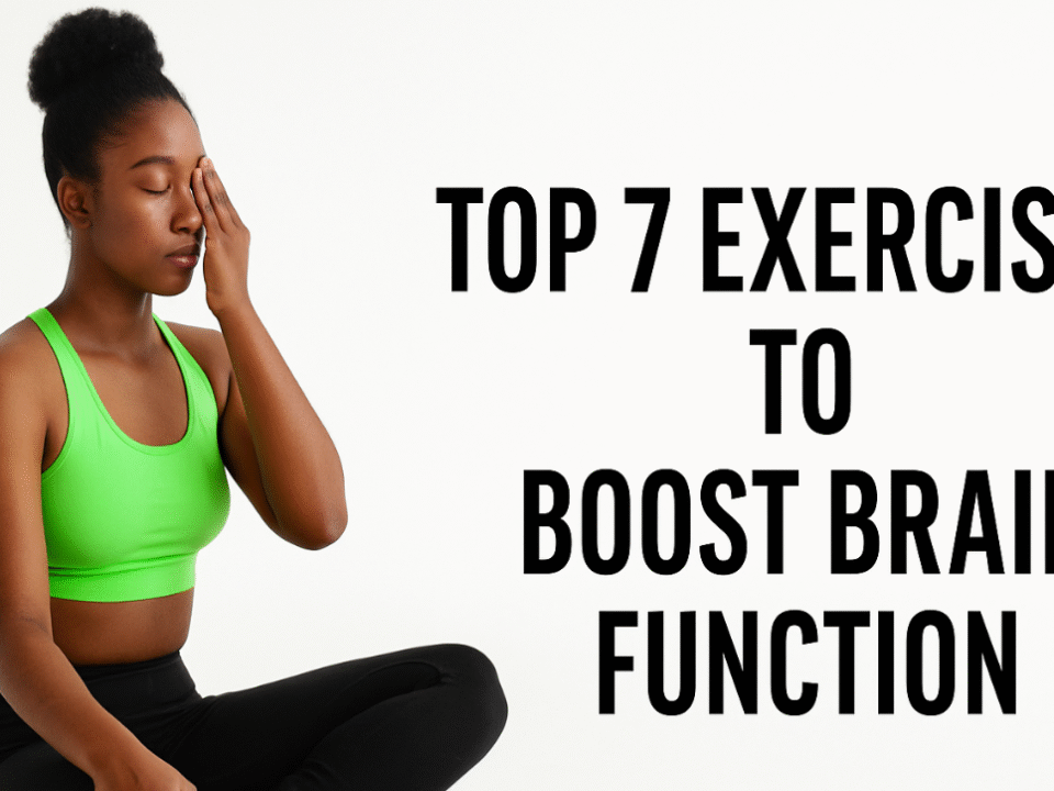 Top 7 Exercises to Boost Brain Function